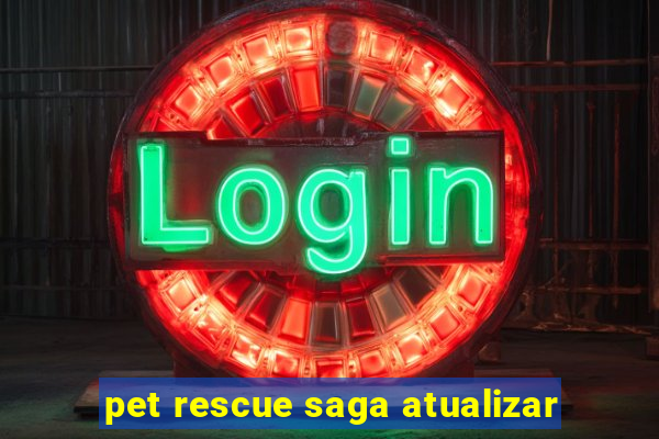 pet rescue saga atualizar